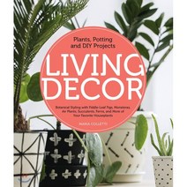 Living Decor : Plants Potting and DIY Projects - Botanical Styling with Fiddle-Leaf Fi..., Cool Springs Press