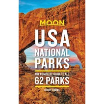 Moon USA National Parks: The Complete Guide to All 62 Parks (Travel Guide)157049