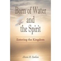 Born of Water and the Spirit: Entering the Kingdom Paperback, Guardian Publishing, LLC, English, 9780982791578