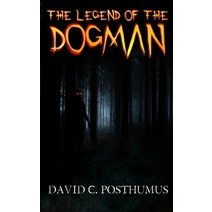 (영문도서) The Legend of the Dogman Paperback, Timber Ghost Press, English, 9781736586730