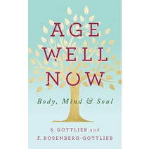 Age Well Now: Body Mind and Soul Hardcover, G&D Media, English, 9781722510466