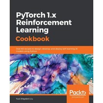 PyTorch 1.0 Reinforcement Learning Cookbook:, Packt Publishing