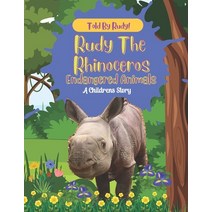 (영문도서) Rudy The Rhinoceros: endangered animals Paperback, Independently Published, English, 9798359712668