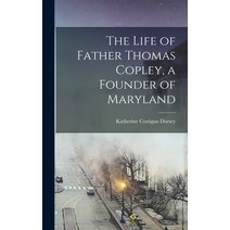 (영문도서) The Life of Father Thomas Copley a Founder of Maryland Hardcover, Legare Street Press, English, 9781017688788