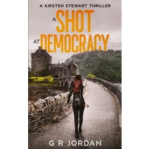(영문도서) A Shot at Democracy: A Kirsten Stewart Thriller Paperback, Carpetless Publishing, English, 9781914073434