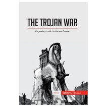(영문도서) The Trojan War: A legendary conflict in Ancient Greece Paperback, 50minutes.com, English, 9782806296474