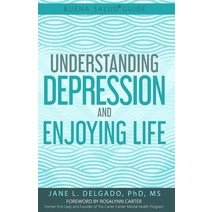 The Buena Salud(R) Guide to Understanding Depression and Enjoying Life Paperback, Buena Salud Press