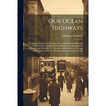 (영문도서) Our Ocean Highways: A Condensed Universal Hand Gazetteer and International Route Book by Oce... Paperback, Legare Street Press, English, 9781021331298