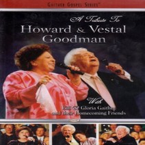 A Tribute to Howard and Vestal Goodman - With Bill Gloria Gaither and Their Homecoming Friends, 1