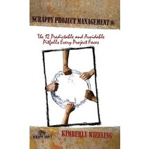 (영문도서) Scrappy Project Management: The 12 Predictable and Avoidable Pitfalls That Every Project Faces Hardcover, Happy about, English, 9781600052866