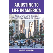 Adjusting to Life in America: The Ultimate Guide: What You Need to Know Paperback, Brema Group Enterprises LLC, English, 9781733979832