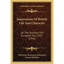 Impressions Of British Life And Character: On The Occasion Of A European Tour 1913 (1914) Paperback, Kessinger Publishing