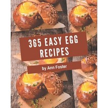 365 Easy Egg Recipes: An Inspiring Easy Egg Cookbook for You Paperback, Independently Published, English, 9798576414604
