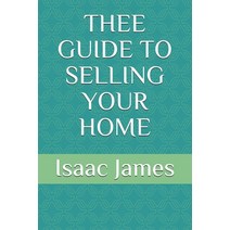 Thee Guide to Selling Your Home Paperback, Independently Published, English, 9798679235540