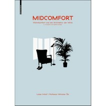 Midcomfort : Wohncomfort Und Die Architektur Der Mitte, Birkhauser Architecture, 9783035615449, Imhof, Lukas
