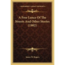 A Free Lance Of The Streets And Other Stories (1902) Paperback, Kessinger Publishing