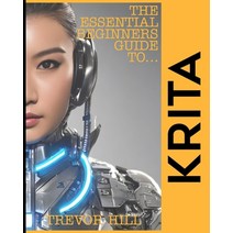 (영문도서) The Essential Beginners Guide to Krita: A Handbook for getting started with the basics 2023 E... Paperback, Independently Published, English, 9798373988438