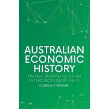 (영문도서) Australian Economic History: Transformations of an Interdisciplinary Field Paperback, Anu Press, English, 9781760465124