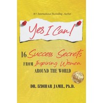 Yes I Can!: 16 Success Secrets of Inspiring Women from Around the World Paperback, Independently Published