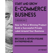 (영문도서) Start and Grow E-Commerce Business [5 Books in 1]: How to Pick a Winning Product Build a Suc... Paperback, English Ndp Books, English, 9781802595451
