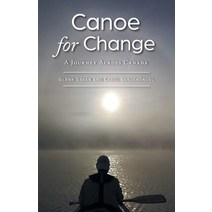 (영문도서) Canoe for Change: A Journey Across Canada Paperback, FriesenPress, English, 9781039103009