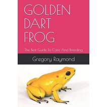 Golden Dart Frog: The Best Guide To Care And Breeding Paperback, Independently Published, English, 9798708576255
