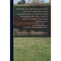 (영문도서) Report On The Legal Status Of The Territory And Inhabitants Of The Islands Acquired By The Un... Paperback, Legare Street Press, English, 9781018811963