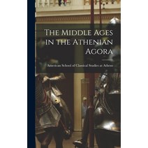 (영문도서) The Middle Ages in the Athenian Agora Hardcover, Hassell Street Press, English, 9781013318306