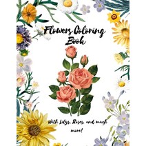 (영문도서) Flowers Coloring Book - With Lilys Roses and much more - A coloring book with a lot of flowers desi... Paperback, My Activity Book, English, 9788192997957