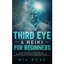 Third Eye & Reiki for Beginners: Learn to awaken your Third Eye Decalcify your Pineal Gland the An... Hardcover, Kontakt Digital, English, 9781989785201