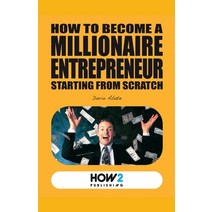 How to Become a Millionaire Entrepreneur Starting from Scratch Paperback, How2 Publishing, English, 9788893050975