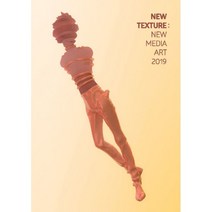 뉴 미디어 아트 2019 : New Texture : 영문, 씨카프레스(CICA Press), 김리진 (기획)