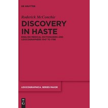 Discovery in Haste: English Medical Dictionaries and Lexicographers 1547 to 1796 Hardcover, de Gruyter, 9783110635782