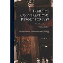 (영문도서) Trailside Conversations. Report for 1929: the Nature Trails and Trailside Museum at Bear Moun... Paperback, Hassell Street Press, English, 9781014486028