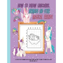 How to Draw Unicorns Mermaids and Other Magical Friends For kids: A Simple Step-by-Step Guide to Dr... Paperback, Independently Published, English, 9798584961589