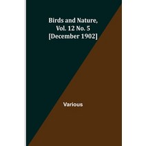 (영문도서) Birds and Nature Vol. 12 No. 5 [December 1902] Paperback, Alpha Edition, English, 9789355110763