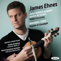JAMES EHNES - NEWTON HOWARD & KERNIS: VIOLIN CONCERTOS TOVEY 커니스 하워드: 바이올린 협주곡 & 토비: 스트림 오브 라임라이트 - 제임스 에네스 영국수입반