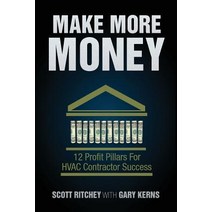 Make More Money: 12 Profit Pillars For HVAC Contractor Success Paperback, Bookstand Publishing