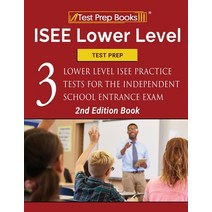 (영문도서) ISEE Lower Level Test Prep: Three Lower Level ISEE Practice Tests for the Independent School Entranc... Paperback, Test Prep Books, English, 9781628456622