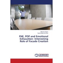 FNE POP and Emotional Exhaustion- Intervening Role of Facade Creation Paperback, LAP Lambert Academic Publis..., English, 9786139819423