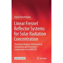 (영문도서) Linear Fresnel Reflector Systems for Solar Radiation Concentration: Theoretical Analysis Mat... Hardcover, Springer, English, 9783030052782
