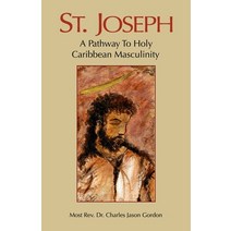 (영문도서) St. Joseph: A Pathway to Holy Caribbean Masculinity Paperback, Independently Published, English, 9798536235874