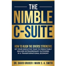 (영문도서) The Nimble C-Suite: How to Align the Diverse Strengths of Your Executive Team to Predictably ... Paperback, Outsource Channel Executive..., English, 9781884059650