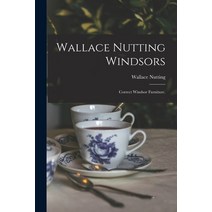 (영문도서) Wallace Nutting Windsors: Correct Windsor Furniture. Paperback, Legare Street Press, English, 9781014906762