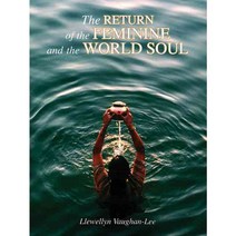 The Return of the Feminine and the World Soul: A Collection of Writings and Transcribed Talks, Golden Sufi Center