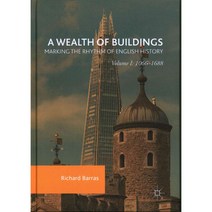 A Wealth of Buildings: Marking the Rhythm of English History: 1066-1688, Palgrave Macmillan