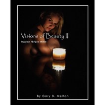 Visions of Beauty II: Images of 12 Figure Models Paperback, Goofy Rooster Publishing