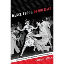Dance Floor Democracy: The Social Geography of Memory at the Hollywood Canteen Paperback, Duke University Press