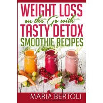 Weight Loss on the Go with Tasty Detox Smoothie Recipes Paperback, New Horizon LLC