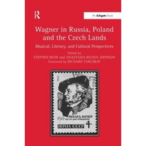 Wagner in Russia Poland and the Czech Lands: Musical Literary and Cultural Perspectives Hardcover, Routledge